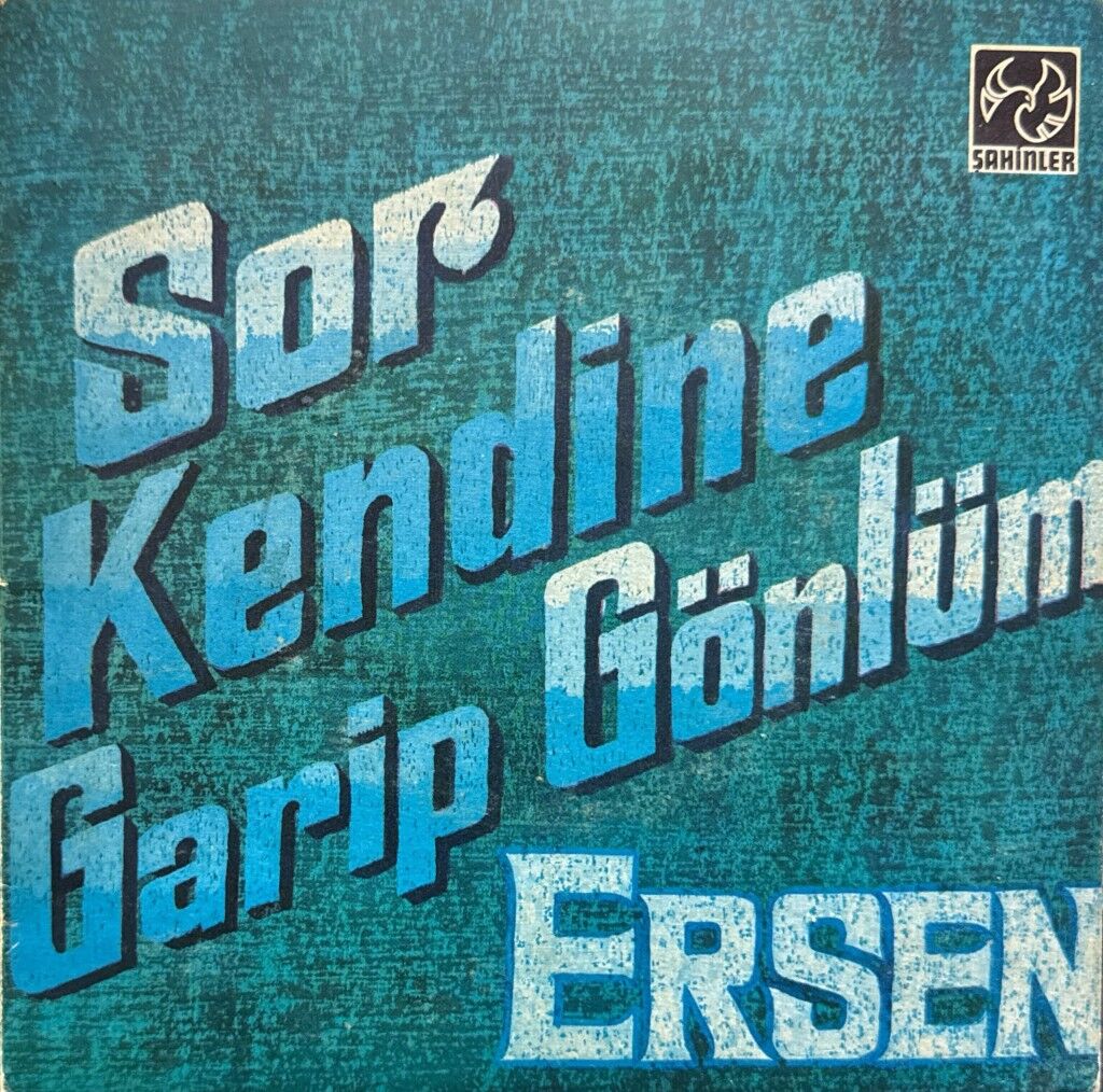 Ersen – Sor Kendine / Garip Gönlüm 45'lik
