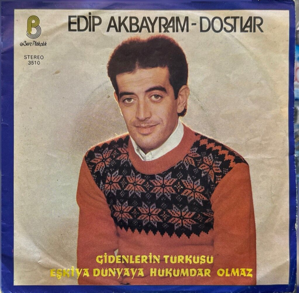 Edip Akbayram - Dostlar – Gidenlerin Türküsü / Eşkiya Dünyaya Hükümdar Olmaz 45'lik