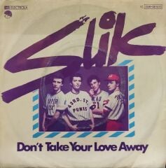 Slik – Don't Take Your Love Away 45'lik