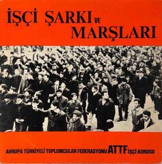 A.T.T.F. Işçi Korosu – Işçi Şarkı Ve Marşları