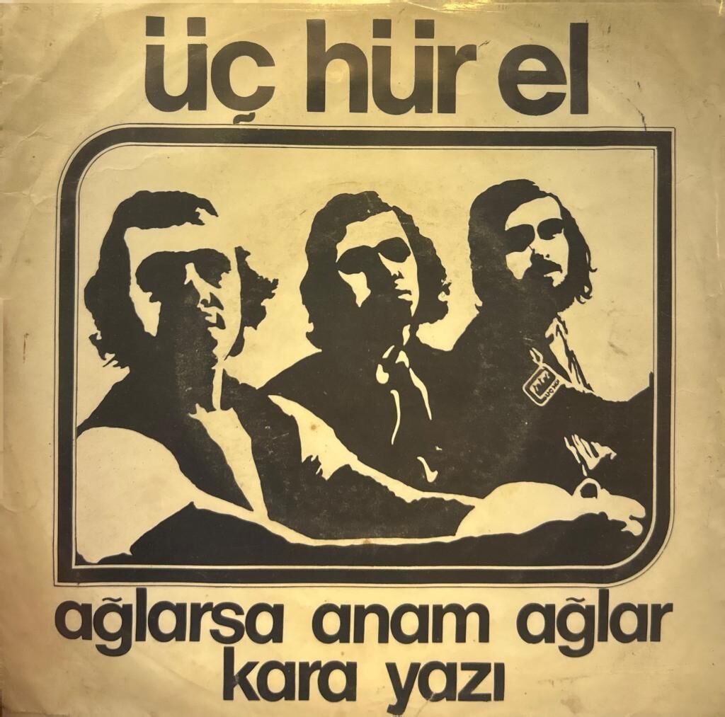 Üç Hür El - Ağlarsa Anam Ağlar/Kara yazı 45lik