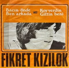 Fikret Kızılok – Bacın Önde Ben Arkada / Koyverdin Gittin Beni 45'lik