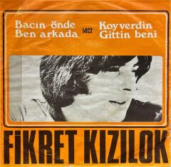 Fikret Kızılok – Bacın Önde Ben Arkada / Koyverdin Gittin Beni 45'lik