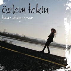 DİKKAT CD !!! Özlem Tekin – Bana Bi'şey Olmaz CD