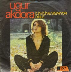 Uğur Akdora – İçim İçime Sığmıyor / Dinle 45'lik