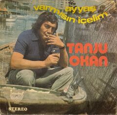Tanju Okan – Ayyaş / Varmısın İçelim 45'lik