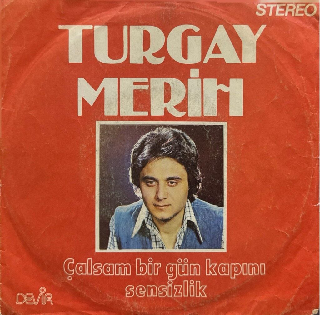 Turgay Merih – Çalsam Bir Gün Kapını / Sensizlik 45'lik