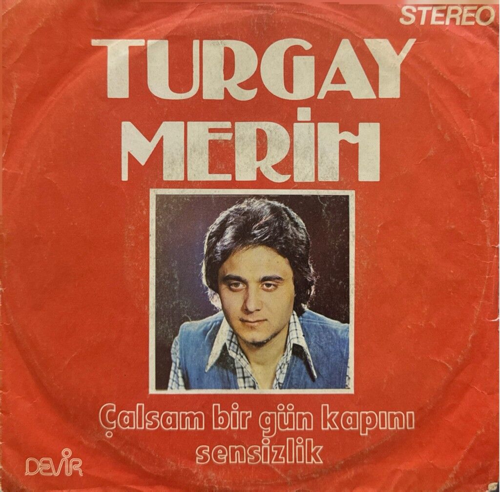 Turgay Merih – Çalsam Bir Gün Kapını / Sensizlik 45'lik