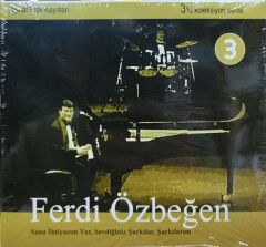 Dikkat PLAK DEĞİLDİR Ferdi Özbeğen – Sana İhtiyacım Var / Sevdiğiniz Şarkılar / Şarkılarım DİKKAT CD