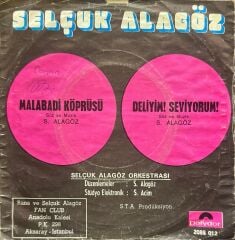 Selçuk Alagöz – Malabadi Köprüsü / Deliyim! Seviyorum! 45'lik