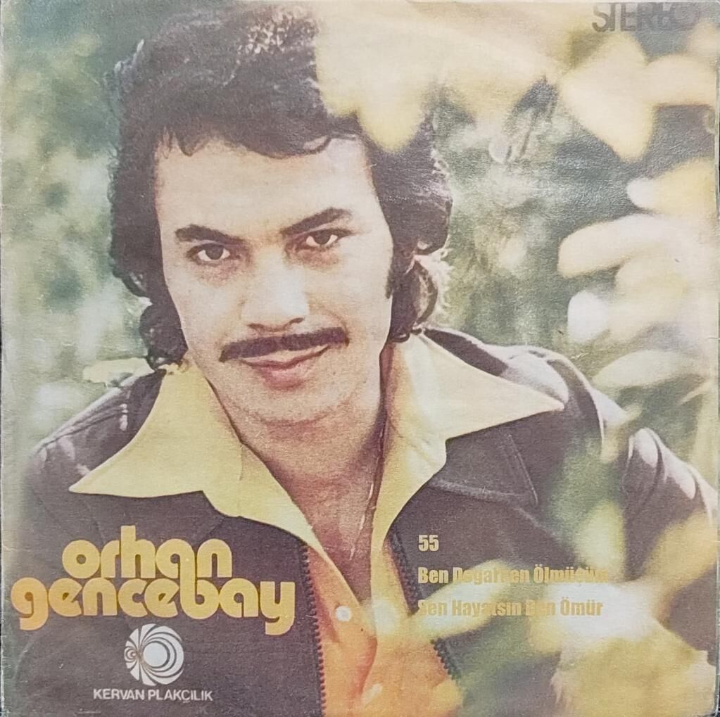 Orhan Gencebay – Ben Doğarken Ölmüşüm / Sen Hayatsın Ben Ömür 45'lik