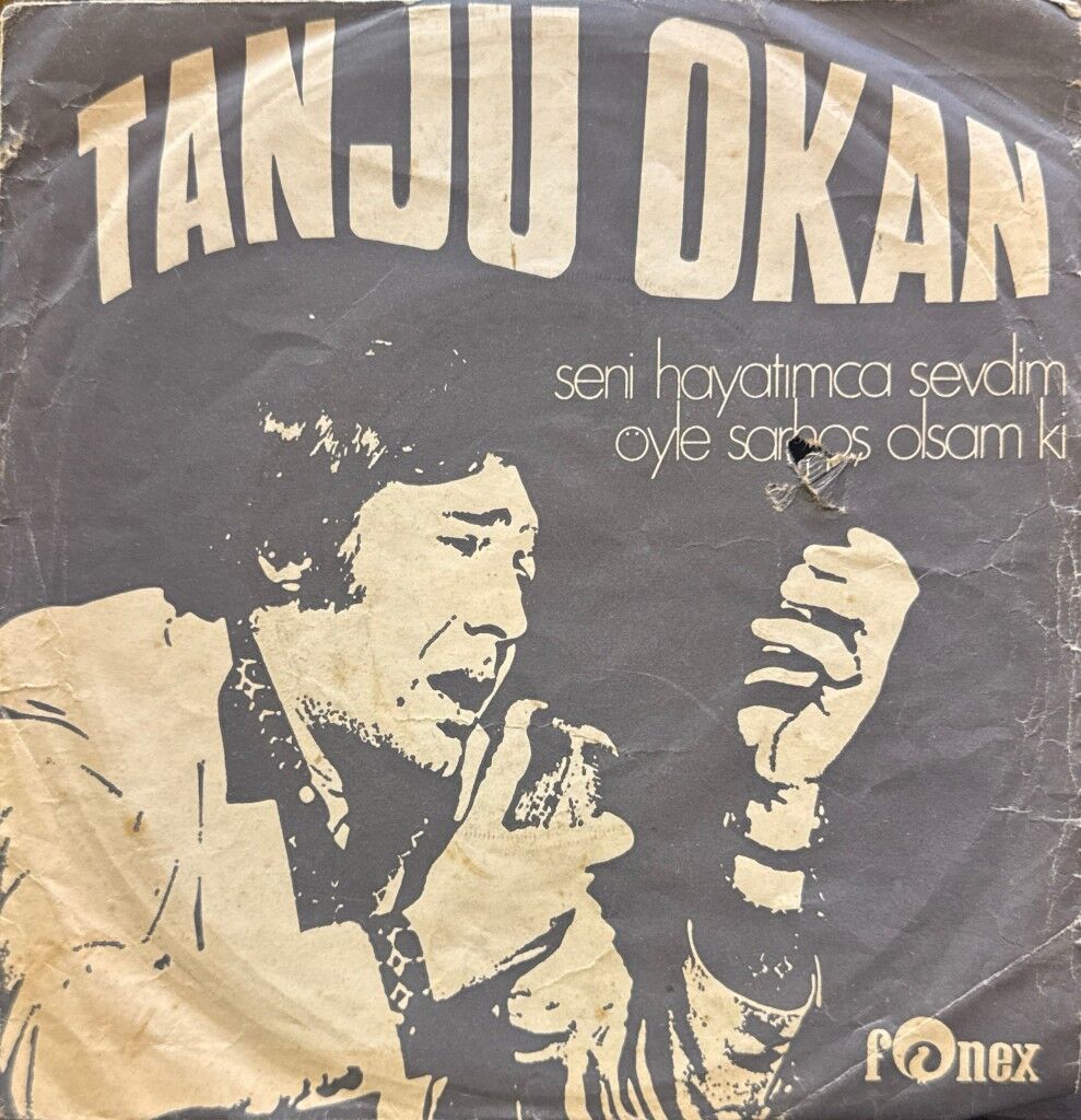 Tanju Okan – Seni Hayatımca Sevdim / Öyle Sarhoş Olsam Ki 45'lik