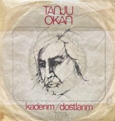 Tanju Okan – Dostlarım / Kaderim 45'lik