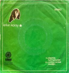 Erkin Koray – Düşünüş / Hadi Hadi Oradan 45'lik