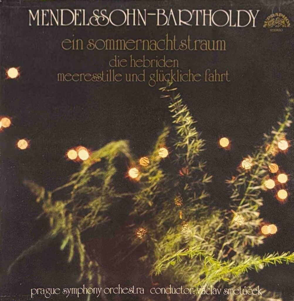 Felix Mendelssohn-Bartholdy & The Prague Symphony Orchestra & Václav Smetáček – A Midsummer Night's Dream / The Hebrides / Meeresstille Und Glückliche Fahrt