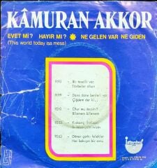 Kamuran Akkor – Ne Gelen Var Ne Giden / Evet Mi Hayır Mı 45'lik