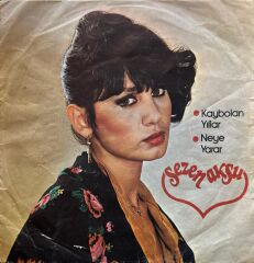 Sezen Aksu – Kaybolan Yıllar / Neye Yarar 45'lik