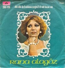 Rana Alagöz – Dibi Dibi Da (Saklama Sevgini) / Vah Bacım Vah 45'lik