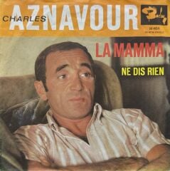 Charles Aznavour – La Mamma / Ne Dis Rien 45'lik