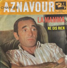 Charles Aznavour – La Mamma / Ne Dis Rien 45'lik