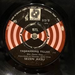Sezen Aksu ‎– Kusura Bakma / Yaşanmamış Yıllar 1976 BASKI 45LİK