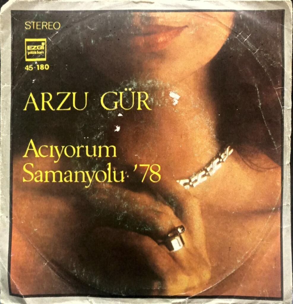 Arzu Gür – Acıyorum / Samanyolu '78 45'lik