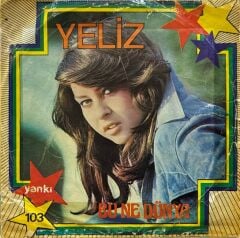 Yeliz – Bu Ne Dünya 45'lik