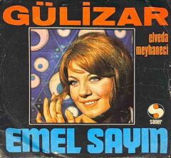Emel Sayın – Gülizar / Elveda Meyhaneci 45'lik