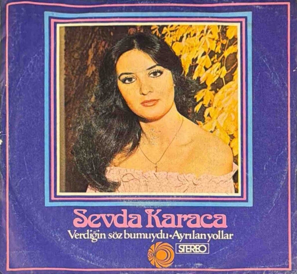 Sevda Karaca – Verdiğin Söz Bumuydu / Ayrılan Yollar 45'lik