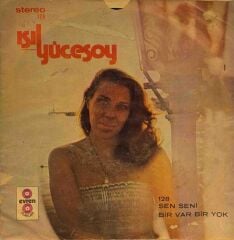 Işıl Yücesoy – Sen Seni / Bir Var Bir Yok 45'lik