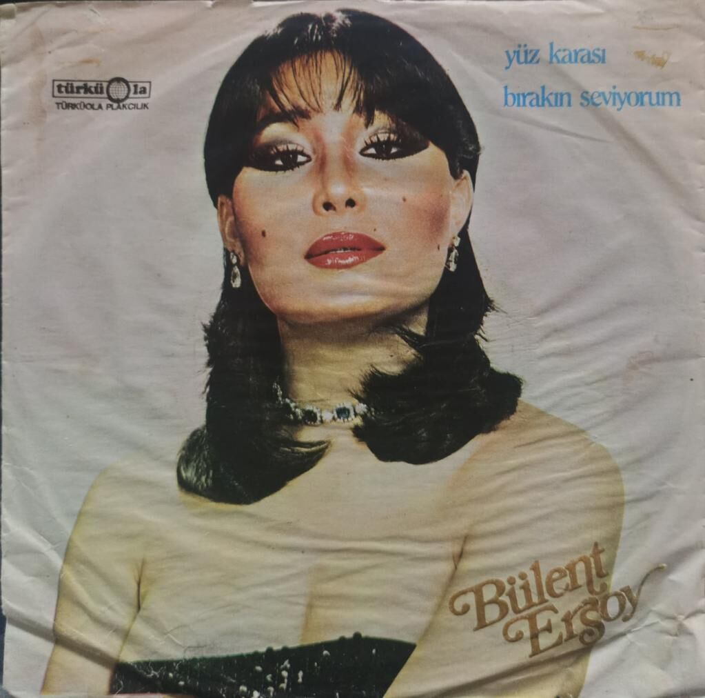 Bülent Ersoy – Yüz Karası - Bırakın seviyorum 45'lik