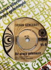 Orhan Gencebay – Kimi Sarsın Ellerim / Bir Araya Gelemeyiz 1975 BASKI 45LİK