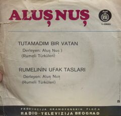 Aluş Nuş ‎– Tutamadim Bir Vatan / Rumelinin Ufak Taslari 1974 BASKI 45LİK