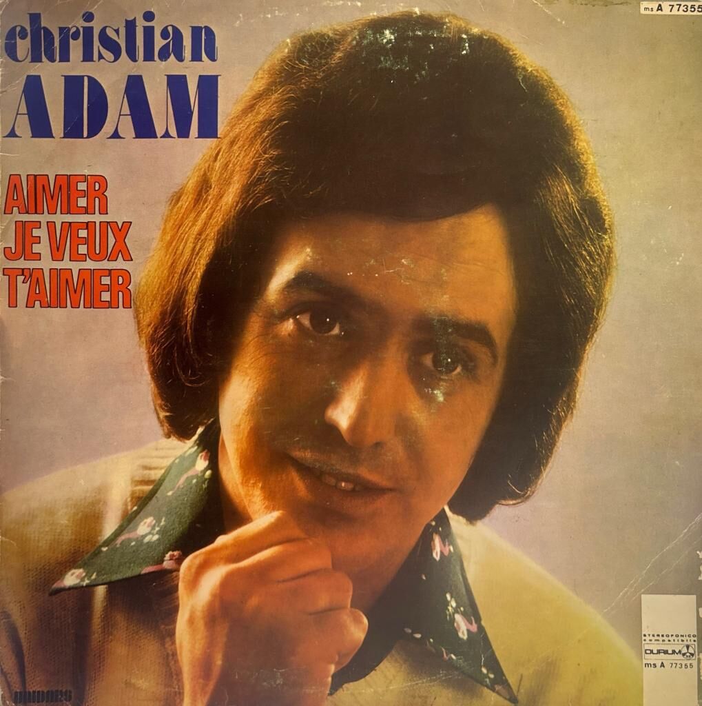 Christian Adam – Aimer Je Veux T'Aimer Si Tu Savais Combien Je T'aime (Sütü seven Kamyoncu bu albümde) 1974  BASKI LP