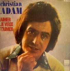 Christian Adam – Aimer Je Veux T'Aimer Si Tu Savais Combien Je T'aime (Sütü seven Kamyoncu bu albümde) 1974  BASKI LP