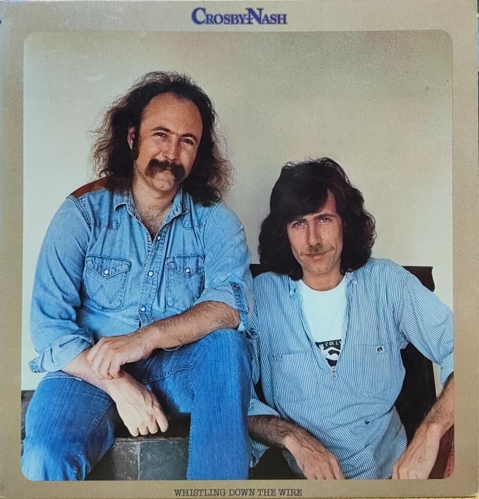 Crosby & Nash – Whistling Down The Wire LP