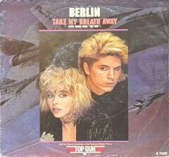Berlin – Take My Breath Away (Love Theme From ''Top Gun'') 45'lik