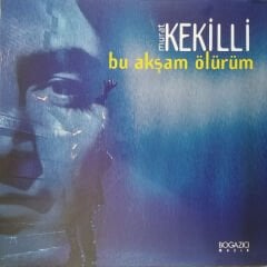 Murat Kekilli – Bu Akşam Ölürüm
