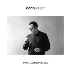 Derin Sarıyer – Hayattasın Tedavisi Yok