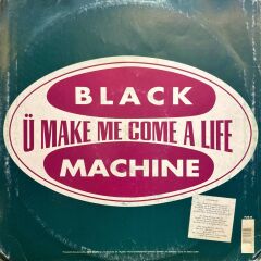 Black Machine – U Make Me Come A Life