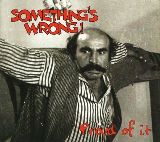 Dikkat CD Something's Wrong ! – Proud Of It