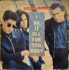 Chyp-Notic – I Do It All For You, Baby