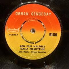 Orhan Gencebay ‎– Ben Eski Halimle Daha Mesuttum / Hor Görme Garibi 45lik