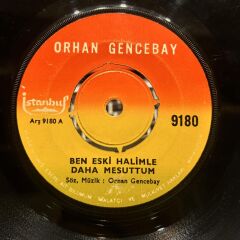 Orhan Gencebay ‎– Ben Eski Halimle Daha Mesuttum / Hor Görme Garibi 45lik