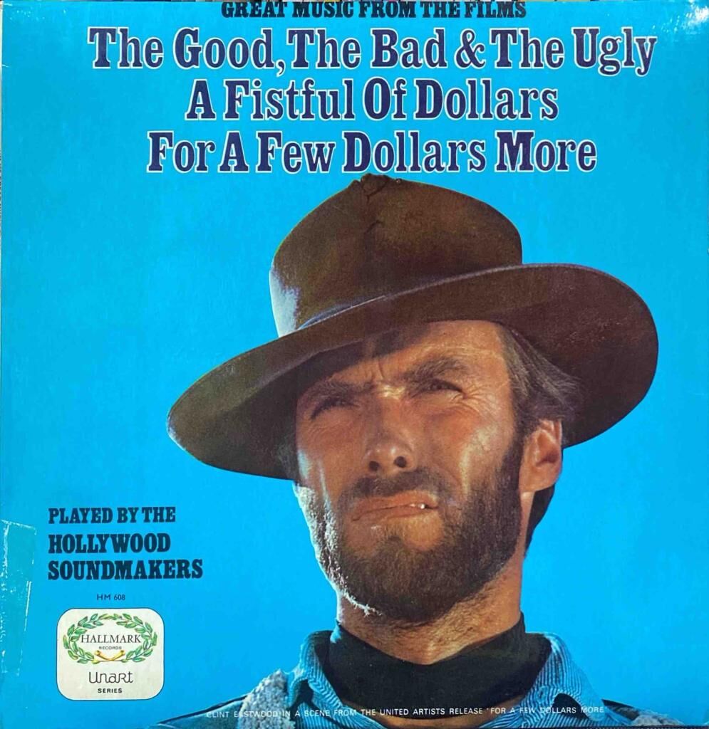 The Hollywood Soundmakers – Great Music From The Films The Good, The Bad & The Ugly / A Fistful Of Dollars / For A Few Dollars More