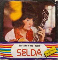 Selda – Aşkın Bir Ateş / O Günler 45'lik