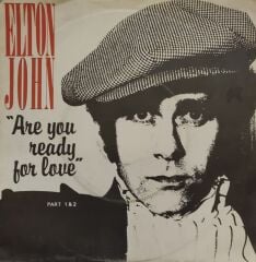 Elton John – Are You Ready For Love (Part 1&2) 45'lik