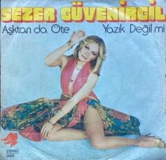Sezer Güvenirgil – Aşktan Da Öte / Yazık Değil Mi 45'lik