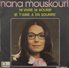 Nana Mouskouri – Ni Vivre Ni Mourir / Je T'aime À En Sourire 45'lik