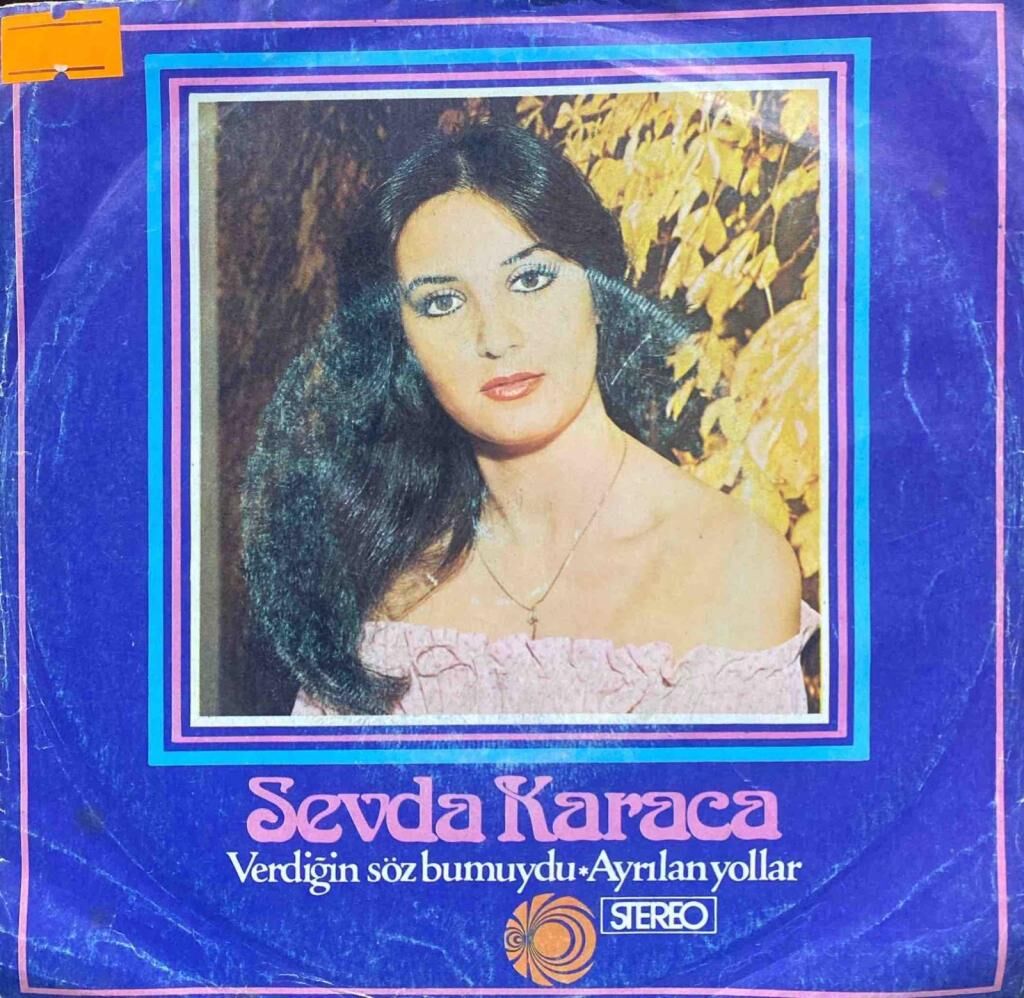 Sevda Karaca – Verdiğin Söz Bumuydu / Ayrılan Yollar 45'lik